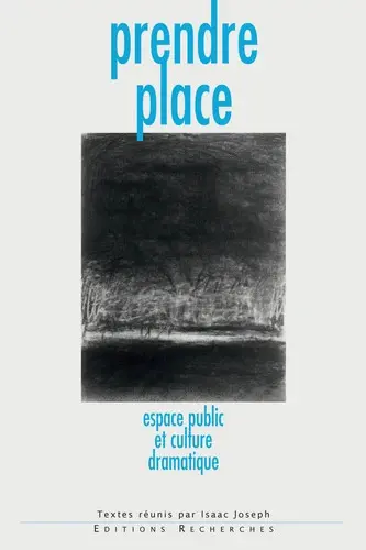 Prendre place : espace public et culture dramatique