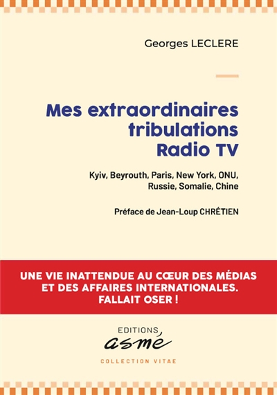 MES EXTRAORDINAIRES TRIBULATIONS RADIO TV : Kyiv, Beyrouth, Paris, New York, ONU, Russie, Somalie, Chine