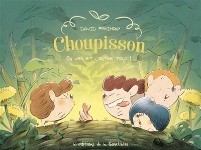 Choupisson. En ver et contre tous !