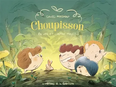 Choupisson. En ver et contre tous !