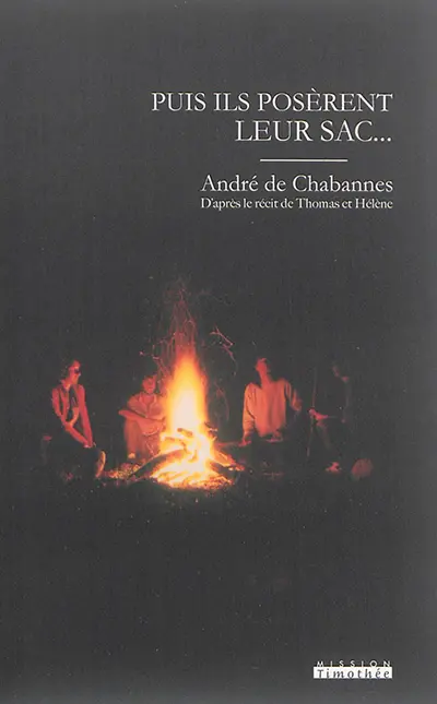 Puis ils posèrent leur sac... : d'après le récit de Thomas et Hélène
