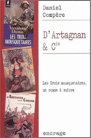 D'Artagnan et compagnie : Les trois mousquetaires d'Alexandre Dumas : un roman à suivre