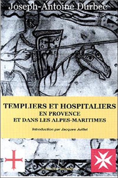 Templiers et hospitaliers en Provence et dans les Alpes-Maritimes