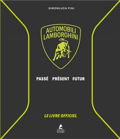 Automobili Lamborghini : passé, présent, futur : le livre officiel