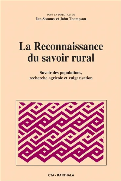 La reconnaissance du savoir rural : savoir des populations, recherche agricole et vulgarisation