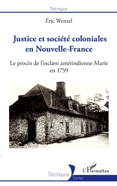 Justice et société coloniales en Nouvelle-France : le procès de l'esclave amérindienne Marie en 1759