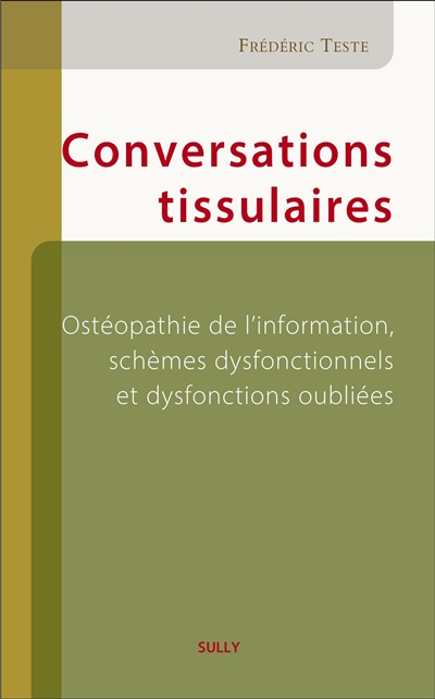 Conversations tissulaires : ostéopathie de l'information, schèmes dysfonctionnels & dysfonctions oubliées