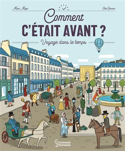 Comment c'était avant ? : voyage dans le temps