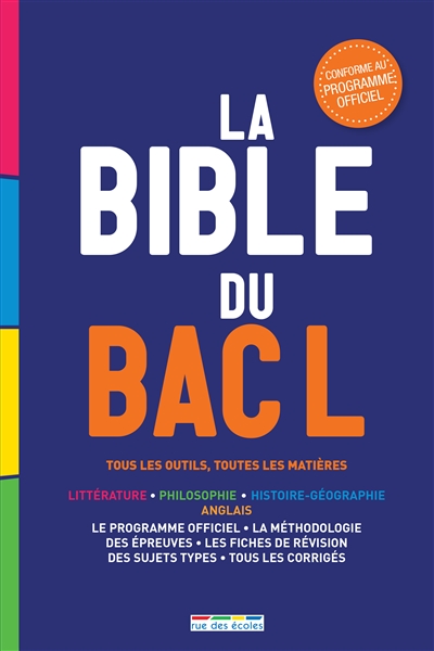 La bible du bac L : tous les outils, toutes les matières : littérature, philosophie, histoire-géographie, anglais