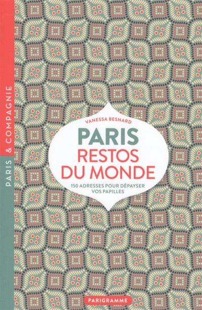 Paris, restos du monde : 150 adresses pour dépayser vos papilles