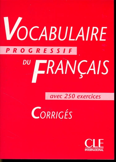 Vocabulaire progressif du français avec 250 exercices : corrigés