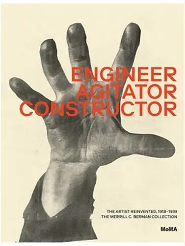 Engineer, Agitator, Constructor The Artist Reinvented