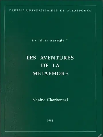 La Tâche aveugle. Vol. 1. Les Aventures de la métaphore