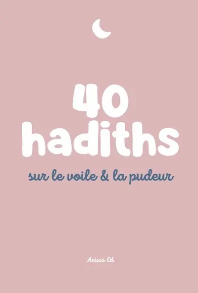 40 hadiths sur le voile & la pudeur