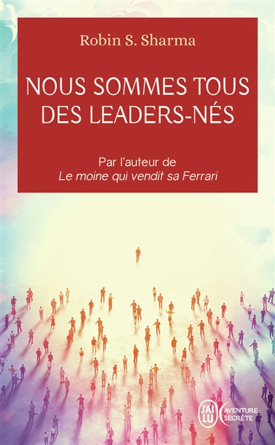 nous sommes tous des leaders-nés : une fable moderne sur la véritable réussite en affaires et dans la vie