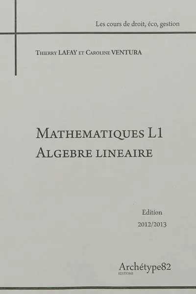 Mathématiques L1 : algèbre linéaire : 2012-2013