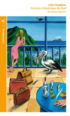 Carnets d'Amérique du Sud : 1972-1973 : un amour imparfait