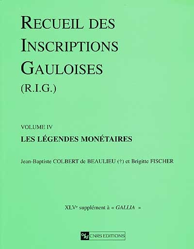 Recueil des inscriptions gauloises. Vol. 4. Les légendes monétaires