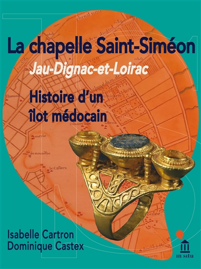 Jau-Dignac-et-Loirac : histoire d'un îlot médocain : la chapelle Saint-Siméon