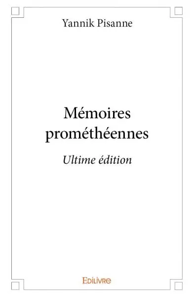 Mémoires prométhéennes : Ultime édition