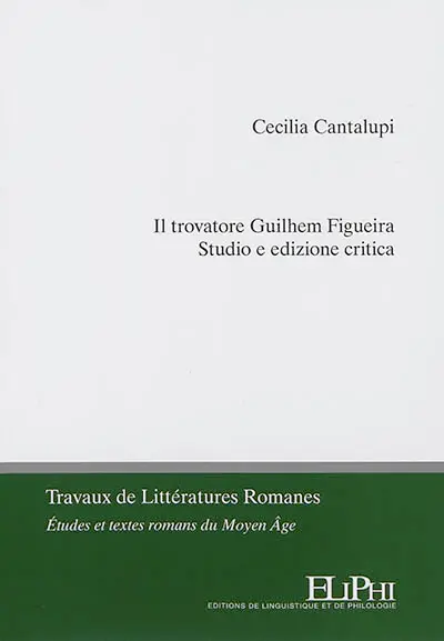 Il trovatore Guilhem Figueira : studio e edizione critica