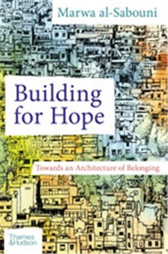 Building for Hope Towards an Architecture of Belonging