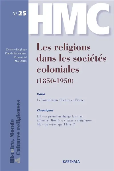 Histoire, monde & cultures religieuses, n° 25. Les religions dans les sociétés coloniales : 1850-1950