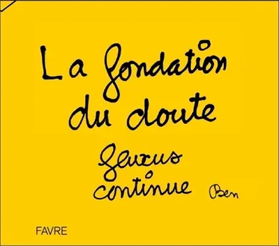 Fluxus continue : et ne s'arrêtera jamais : Fondation du doute, Centre mondial du questionnement