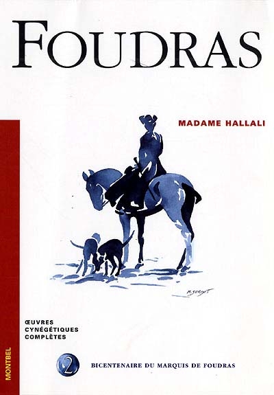 Oeuvres cynégétiques complètes. Vol. 2. Madame Hallali
