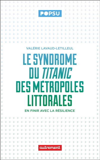 Le syndrome du Titanic des métropoles littorales : en finir avec la résilience