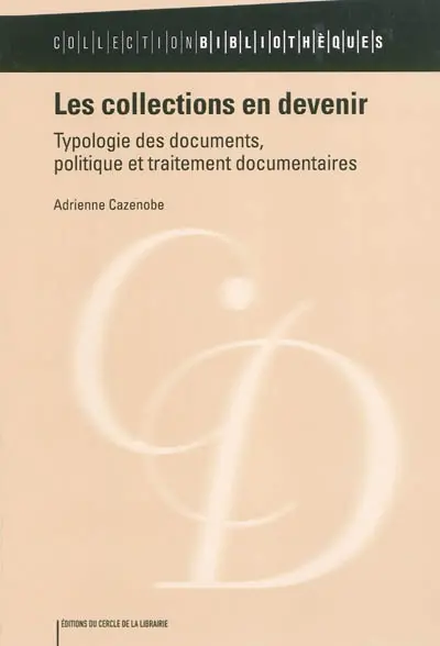 Les collections en devenir : typologie des documents, politique et traitement documentaire