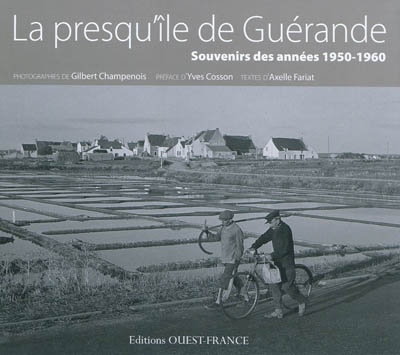 La presqu'île de Guérande : souvenirs des années 1950-1960