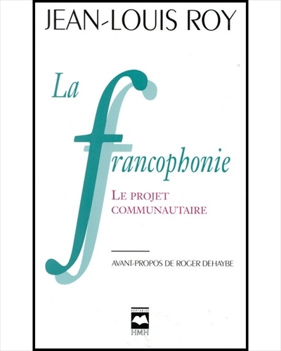 La francophonie : projet communautaire