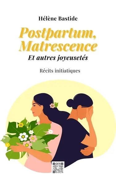 Postpartum, matrescence : et autres joyeusetés : récits initiatiques