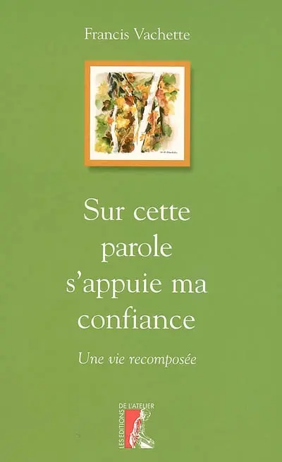 Sur cette parole s'appuie ma confiance : une vie recomposée