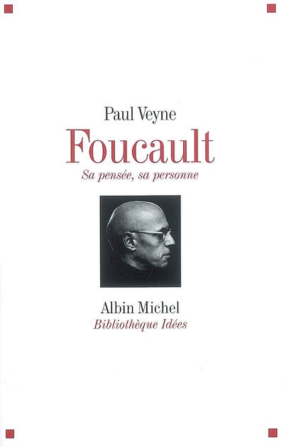 Foucault : sa pensée, sa personne