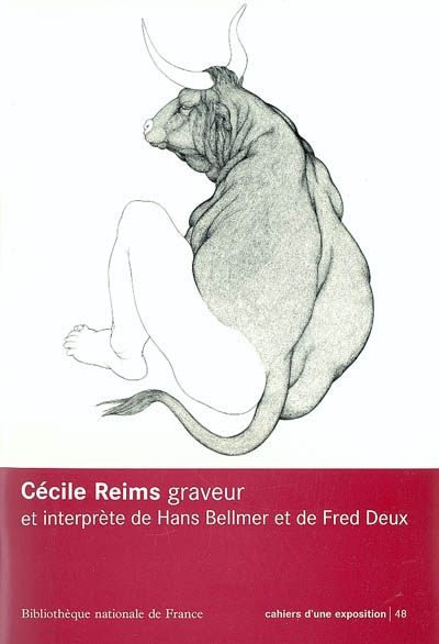 Cécile Reims graveur et interprète de Hans Bellmer et de Fred Deux : exposition, Paris, Bibliothèque nationale de France, 6 avril-30 mai 2004