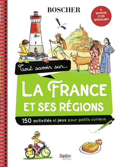 Tout savoir sur... la France et ses régions : 150 activités et jeux pour petits curieux
