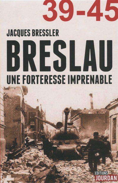 Breslau 39-45 : une forteresse imprenable