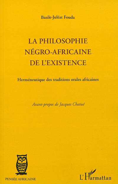 La philosophie négro-africaine de l'existence : herméneutique des traditions orales africaines