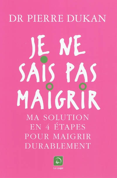 Je ne sais pas maigrir : ma solution en 4 étapes pour maigrir durablement