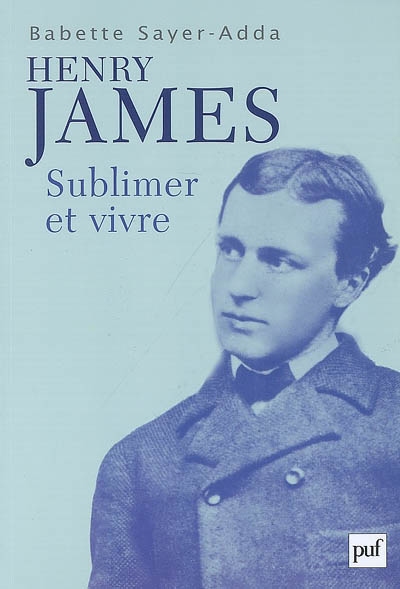 Henry James : sublimer et vivre