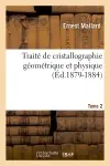 Traité de cristallographie géométrique et physique. Tome 2 (Ed.1879-1884)