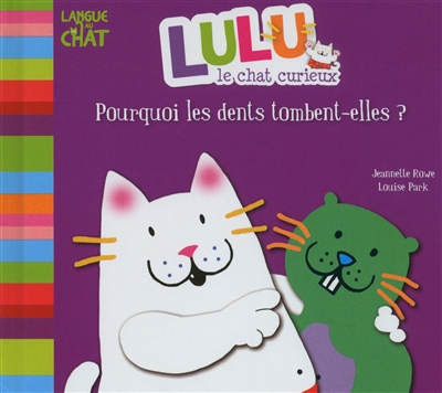 Lulu le chat curieux. Pourquoi les dents tombent-elles ?