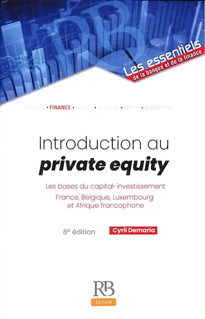 Introduction au private equity : les bases du capital-investissement : France, Belgique, Luxembourg et Afrique francophone