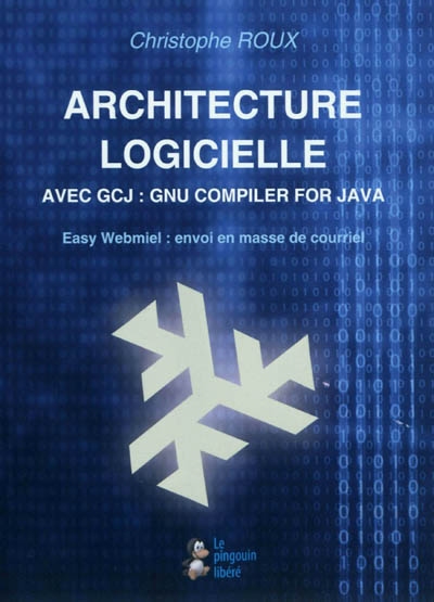 Architecture logicielle : avec GCJ, GNU compiler for Java : Easy Webmiel, envoi en masse de courriel
