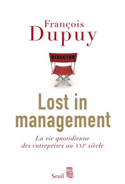 Lost in management. La vie quotidienne des entreprises au XXIe siècle