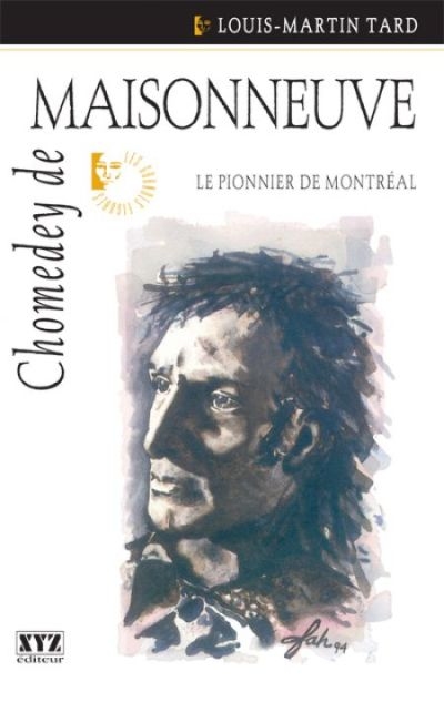 Chomedey de Maisonneuve : pionnier de Montréal