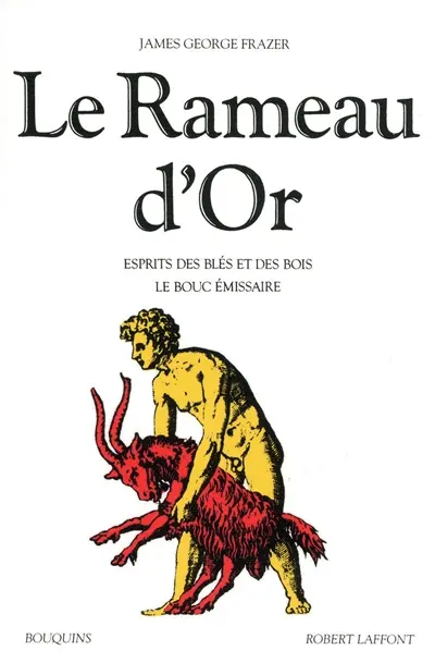 Le Rameau d'or. Vol. 3. Esprits des blés et des bois. Le bouc émissaire