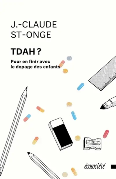 TDAH ? : pour en finir avec le dopage des enfants